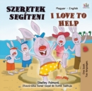 I Love to Help (Hungarian English Bilingual Book for Kids) - Book