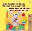I Love to Eat Fruits and Vegetables (Greek English Bilingual Book for Kids) - Book