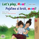 Let's play, Mom! (English Czech Bilingual Book for Kids) - Book
