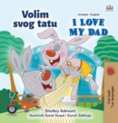 I Love My Dad (Croatian English Bilingual Children's Book) - Book