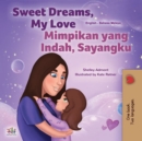 Sweet Dreams, My Love Mimpikan yang Indah, Sayangku : English Malay Bilingual Book for Children - eBook