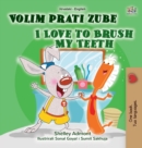 I Love to Brush My Teeth (Croatian English Bilingual Book for Kids) - Book