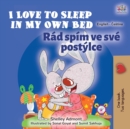 I Love to Sleep in My Own Bed (English Czech Bilingual Book for Kids) - Book