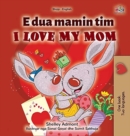 I Love My Mom (Albanian English Bilingual Children's Book) - Book