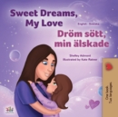 Sweet Dreams, My Love (English Swedish Bilingual Book for Kids) - Book