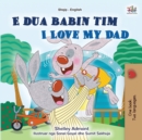 I Love My Dad (Albanian English Bilingual Book for Kids) - Book