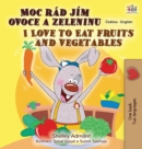 I Love to Eat Fruits and Vegetables (Czech English Bilingual Book for Kids) - Book