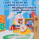 I Love to Keep My Room Clean (English Albanian Bilingual Children's Book) - Book