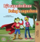 Being a Superhero (Czech English Bilingual Book for Kids) - Book