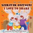 I Love to Share (Hungarian English Bilingual Children's Book) - Book