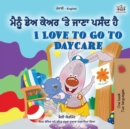 I Love to Go to Daycare (Punjabi English Bilingual Children's Book - Gurmukhi) - Book