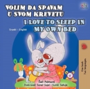 I Love to Sleep in My Own Bed (Serbian English Bilingual Book for Kids) : Serbian-Latin alphabet - Book