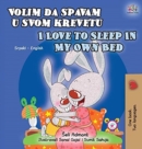 I Love to Sleep in My Own Bed (Serbian English Bilingual Book for Kids) : Serbian-Latin alphabet - Book