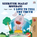 I Love to Tell the Truth (Hungarian English Bilingual Children's Book) - Book