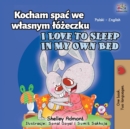 I Love to Sleep in My Own Bed (Polish English Bilingual Book for Kids) - Book