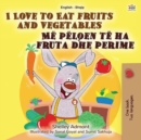 I Love to Eat Fruits and Vegetables Me pelqen te ha fruta dhe perime - eBook