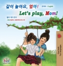 Let's play, Mom! (Korean English Bilingual Children's Book) - Book