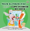 I Love to Brush My Teeth (Serbian English Bilingual Children's Book -Latin Alphabet) - Book