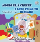 I Love to Go to Daycare (Portuguese English Bilingual Book for Kids - Brazilian) - Book