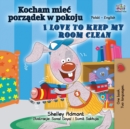 I Love to Keep My Room Clean (Polish English Bilingual Book for Kids) - Book