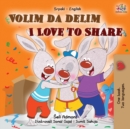 I Love to Share (Serbian English Bilingual Children's Book -Latin Alphabet) - Book