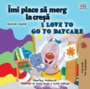 I Love to Go to Daycare (Romanian English Bilingual Children's book) - Book