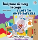 I Love to Go to Daycare (Romanian English Bilingual Children's book) - Book