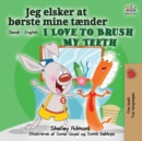 I Love to Brush My Teeth (Danish English Bilingual Bilingual Book for Kids) - Book