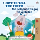 I Love to Tell the Truth (English Albanian Bilingual Children's Book) - Book