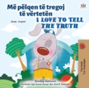 I Love to Tell the Truth (Albanian English Bilingual Children's Book) - Book