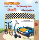 The Wheels The Friendship Race (English Croatian Bilingual Children's Book) - Book