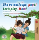 Let's play, Mom! (Greek English Bilingual Book for Kids) - Book