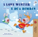 I Love Winter (English Albanian Bilingual Book for Kids) - Book