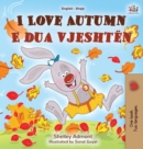 I Love Autumn (English Albanian Bilingual Book for Kids) - Book