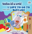 I Love to Go to Daycare (Croatian English Bilingual Book for Kids) - Book