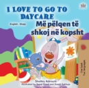 I Love to Go to Daycare (English Albanian Bilingual Book for Kids) - Book