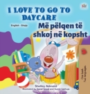 I Love to Go to Daycare (English Albanian Bilingual Book for Kids) - Book