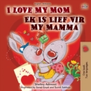 I Love My Mom (English Afrikaans Bilingual Book for Kids) - Book