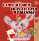 I Love My Mom (English Afrikaans Bilingual Book for Kids) - Book