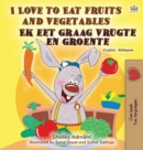 I Love to Eat Fruits and Vegetables (English Afrikaans Bilingual Book for Kids) - Book