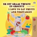 I Love to Eat Fruits and Vegetables (Afrikaans English Bilingual Children's Book) - Book