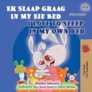 I Love to Sleep in My Own Bed (Afrikaans English Bilingual Children's Book) - Book