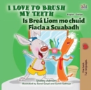 I Love to Brush My Teeth Is Brea Liom mo chuid Fiacla a Scuabadh - eBook