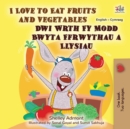 I Love to Eat Fruits and Vegetables (English Welsh Bilingual Book for Kids) - Book