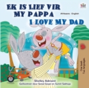 I Love My Dad (Afrikaans English Bilingual Book for Kids) - Book