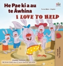 I Love to Help (Maori English Bilingual Children's Book) - Book