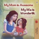 My Mom is Awesome (English Afrikaans Bilingual Book for Kids) - Book