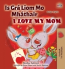 I Love My Mom (Irish English Bilingual Children's Book) - Book