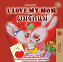 I Love My Mom (English Thai Bilingual Book for Kids) - Book