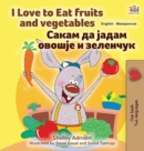 I Love to Eat Fruits and Vegetables (English Macedonian Bilingual Children's Book) - Book